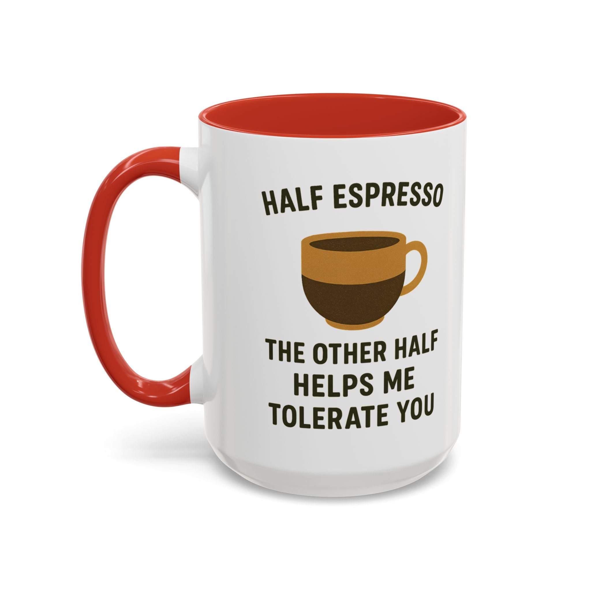 Half Espresso The Other Half Helps Me Tolerate You Coffee Mug