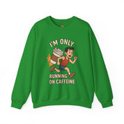 I'm Only Running on Caffeine Sweatshirt - Perfect for Coffee Lovers, Funny Gift, Cozy Crewneck, Casual Wear, Gifts for Him/Her