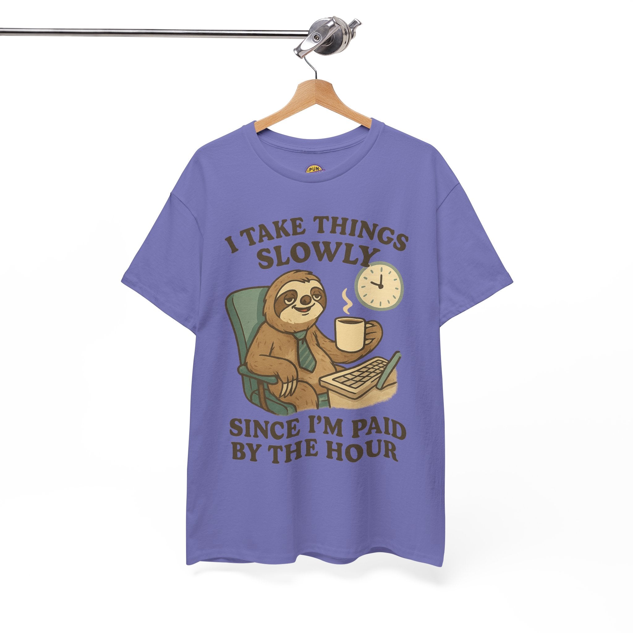 I Take Things Slowly Since I am Paid by the Hour T-Shirt