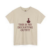 This is my Decanting Outfit T-Shirt