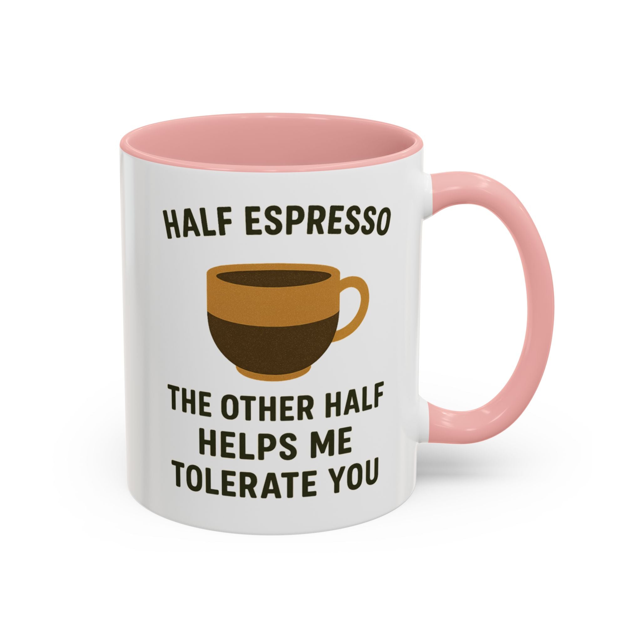 Half Espresso The Other Half Helps Me Tolerate You Coffee Mug