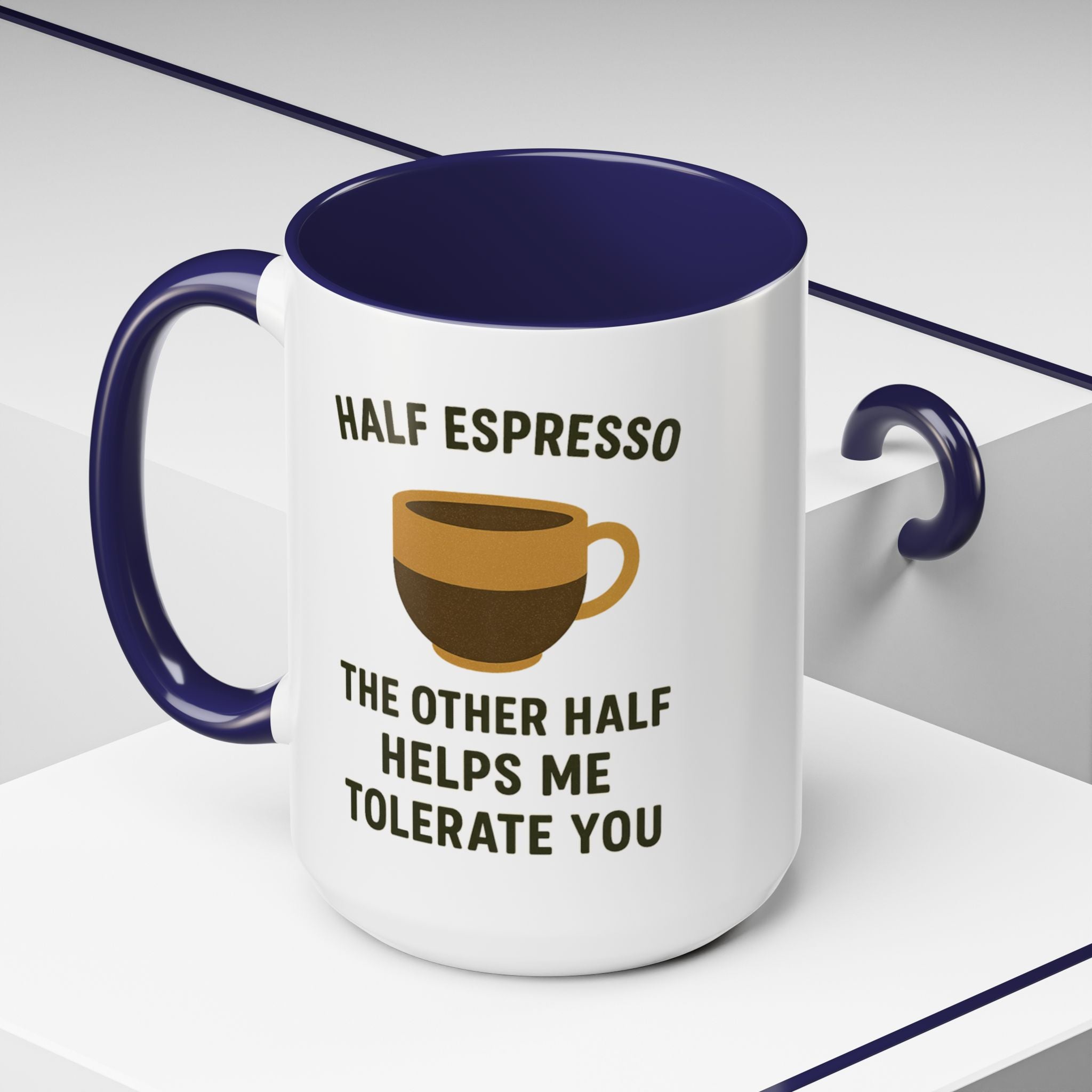 Half Espresso The Other Half Helps Me Tolerate You Coffee Mug