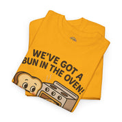 We've Got a Bun in the Oven T-Shirt