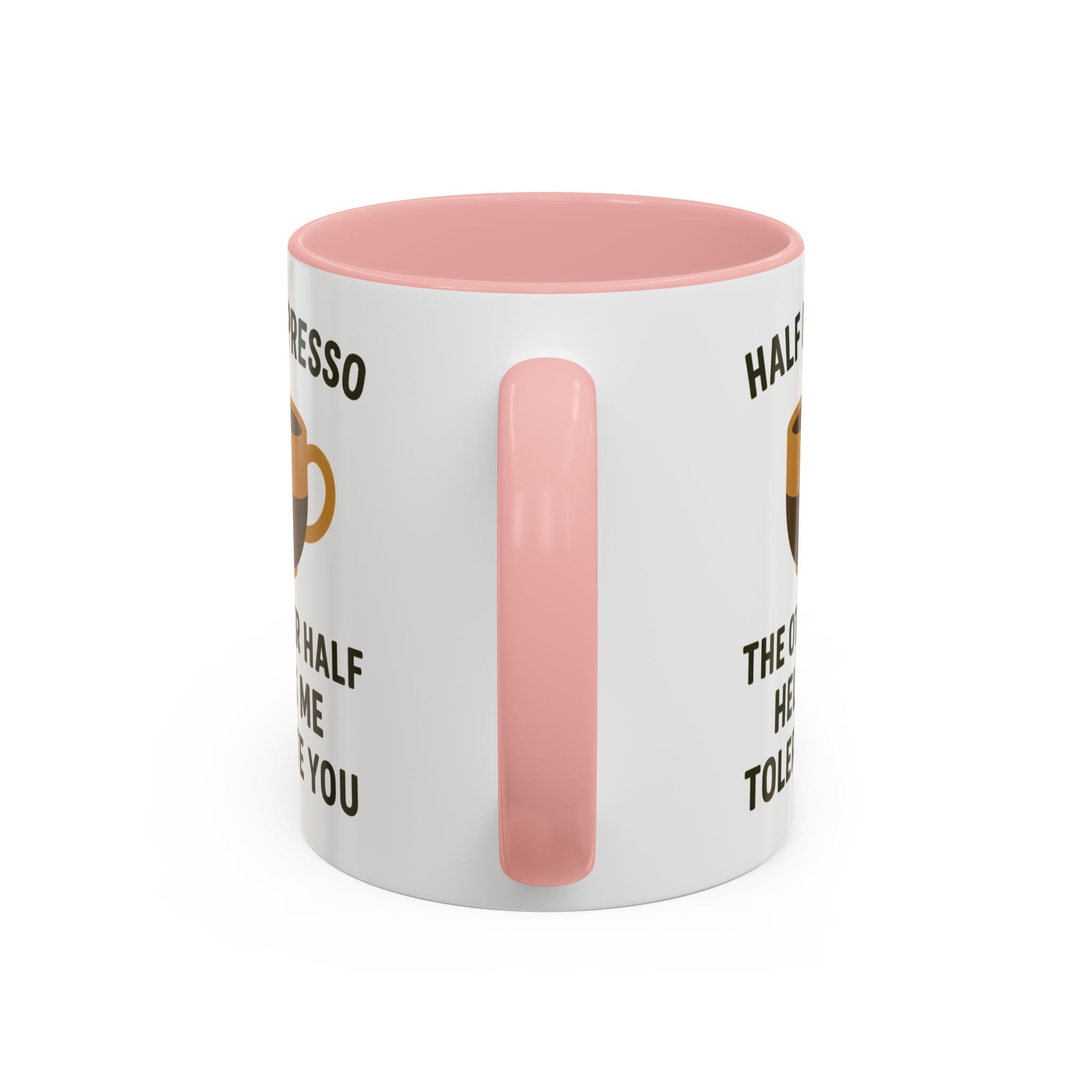 Half Espresso The Other Half Helps Me Tolerate You Coffee Mug