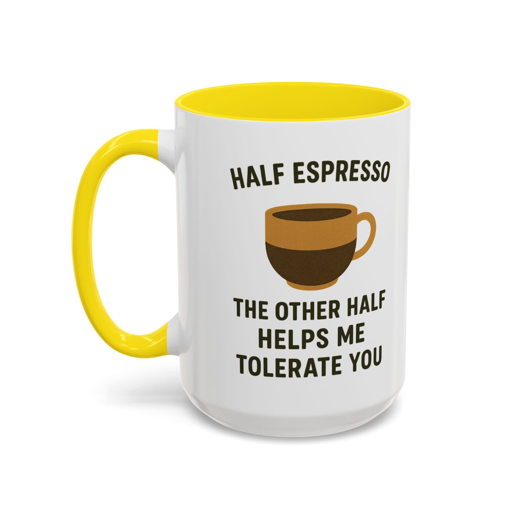 Half Espresso The Other Half Helps Me Tolerate You Coffee Mug
