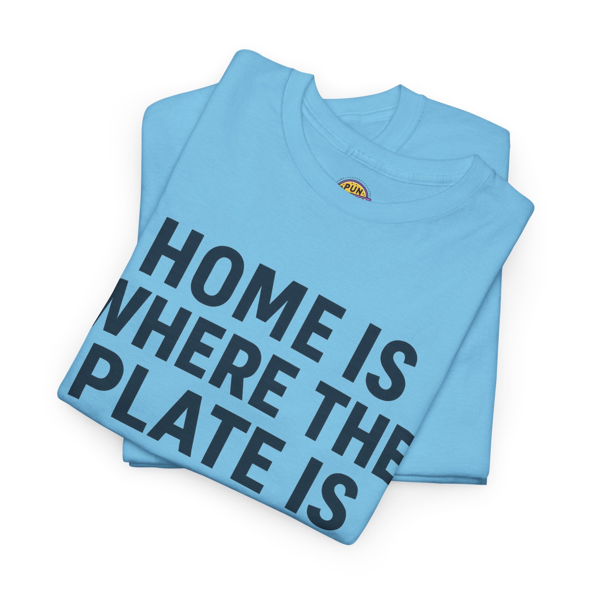 Home Is Where The Plate Is Tee