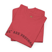 We Are Pregnant T-Shirt