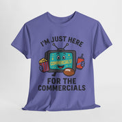I'm Just Here for the Commercials T-Shirt