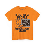 4 Out of 3 People Struggle With Math T-Shirt