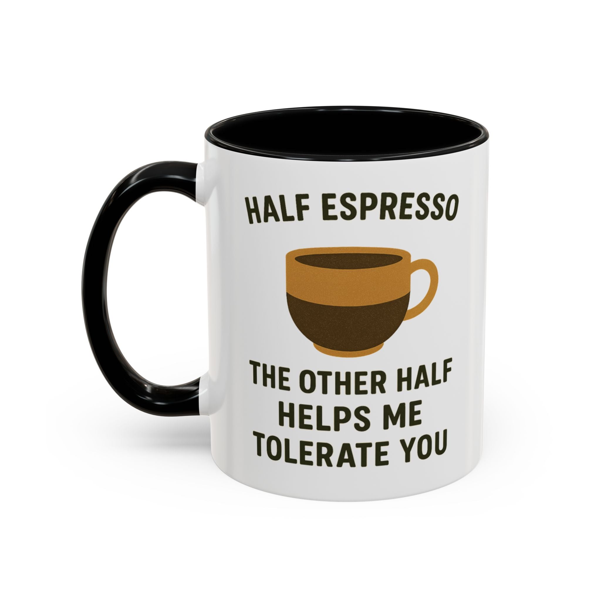 Half Espresso The Other Half Helps Me Tolerate You Coffee Mug