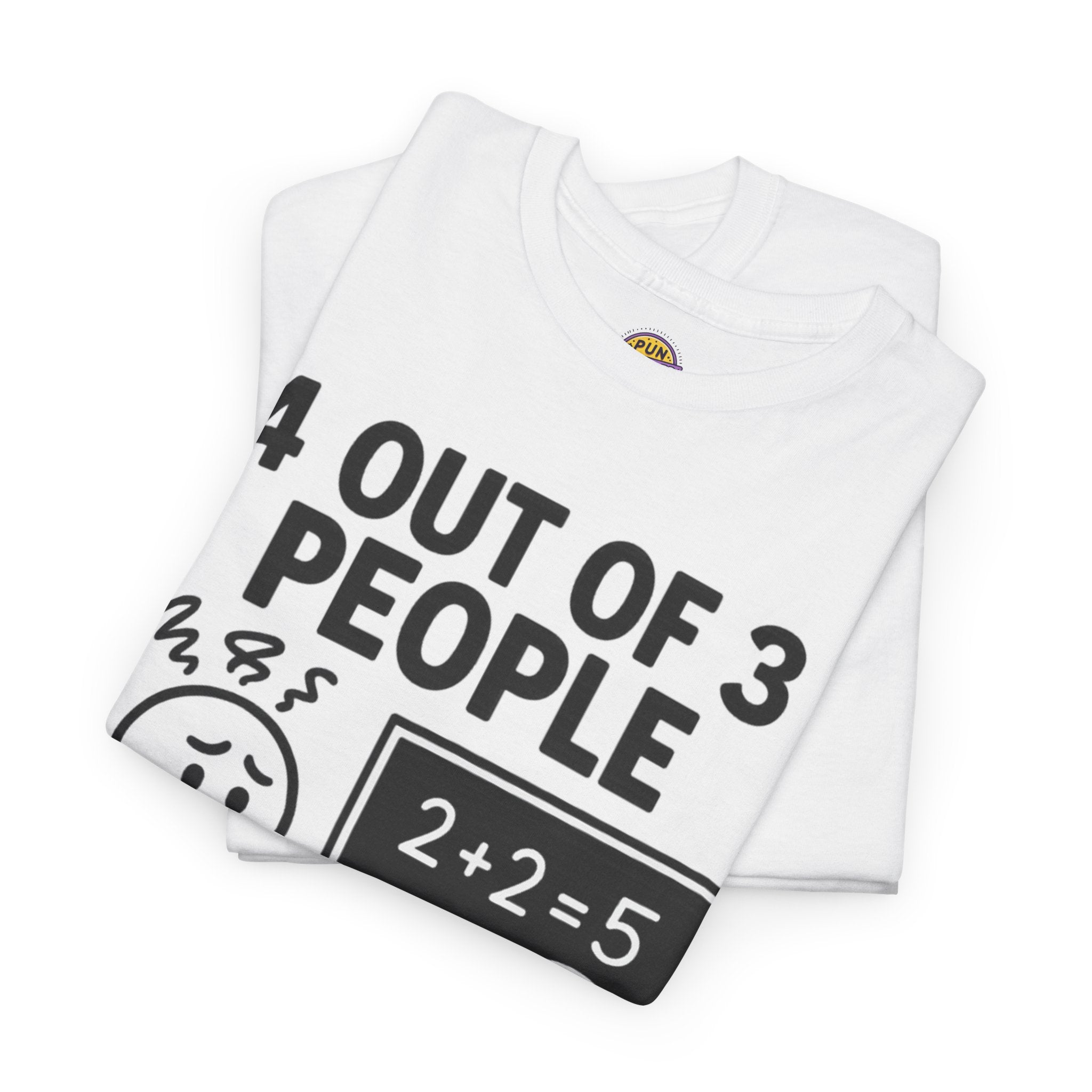 4 Out of 3 People Struggle With Math T-Shirt