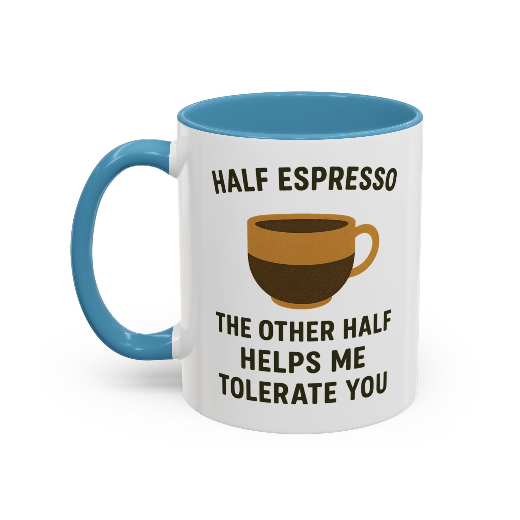 Half Espresso The Other Half Helps Me Tolerate You Coffee Mug