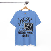 4 Out of 3 People Struggle With Math T-Shirt