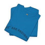 We Are Pregnant T-Shirt