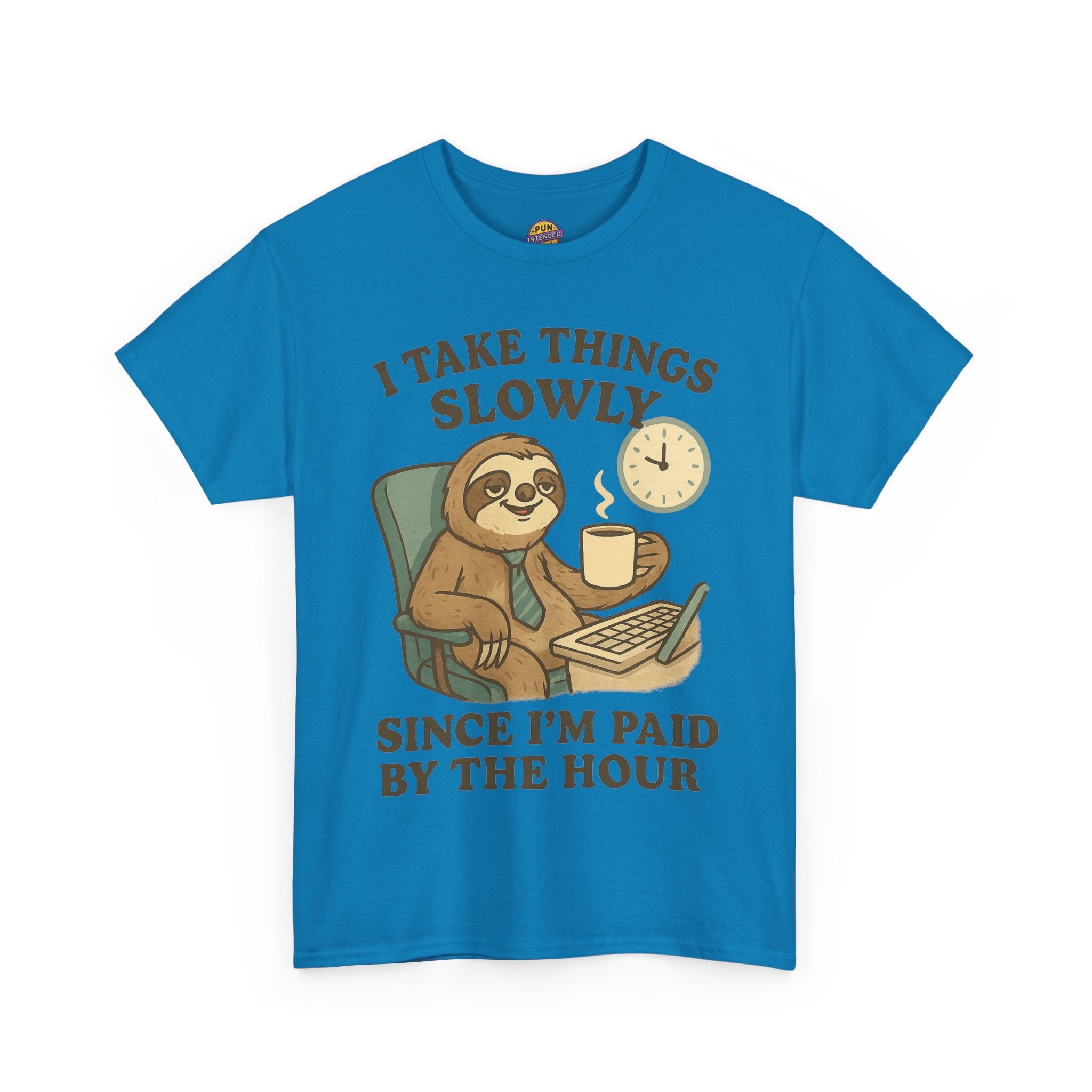 I Take Things Slowly Since I am Paid by the Hour T-Shirt