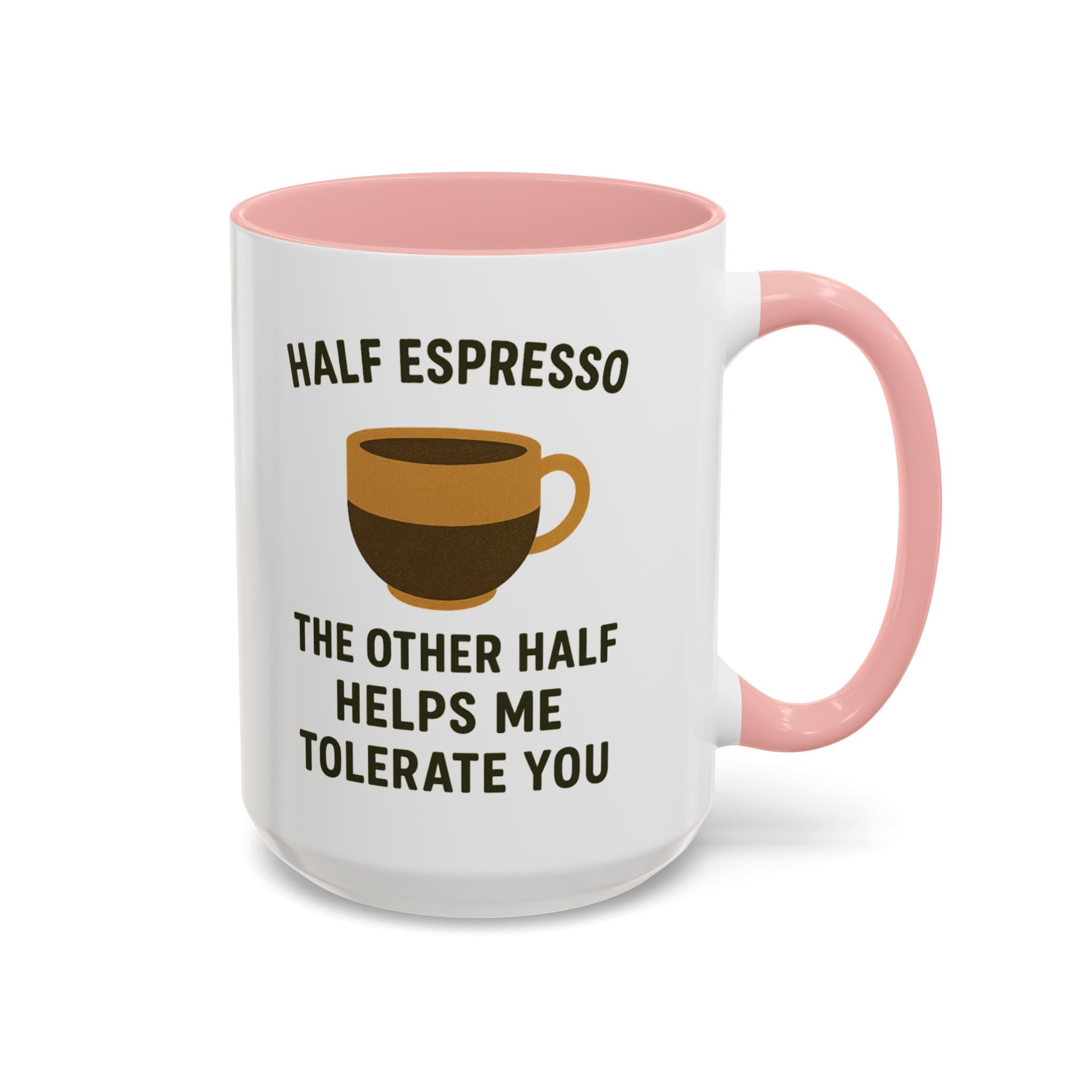 Half Espresso The Other Half Helps Me Tolerate You Coffee Mug