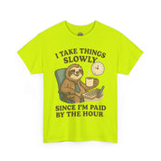 I Take Things Slowly Since I am Paid by the Hour T-Shirt