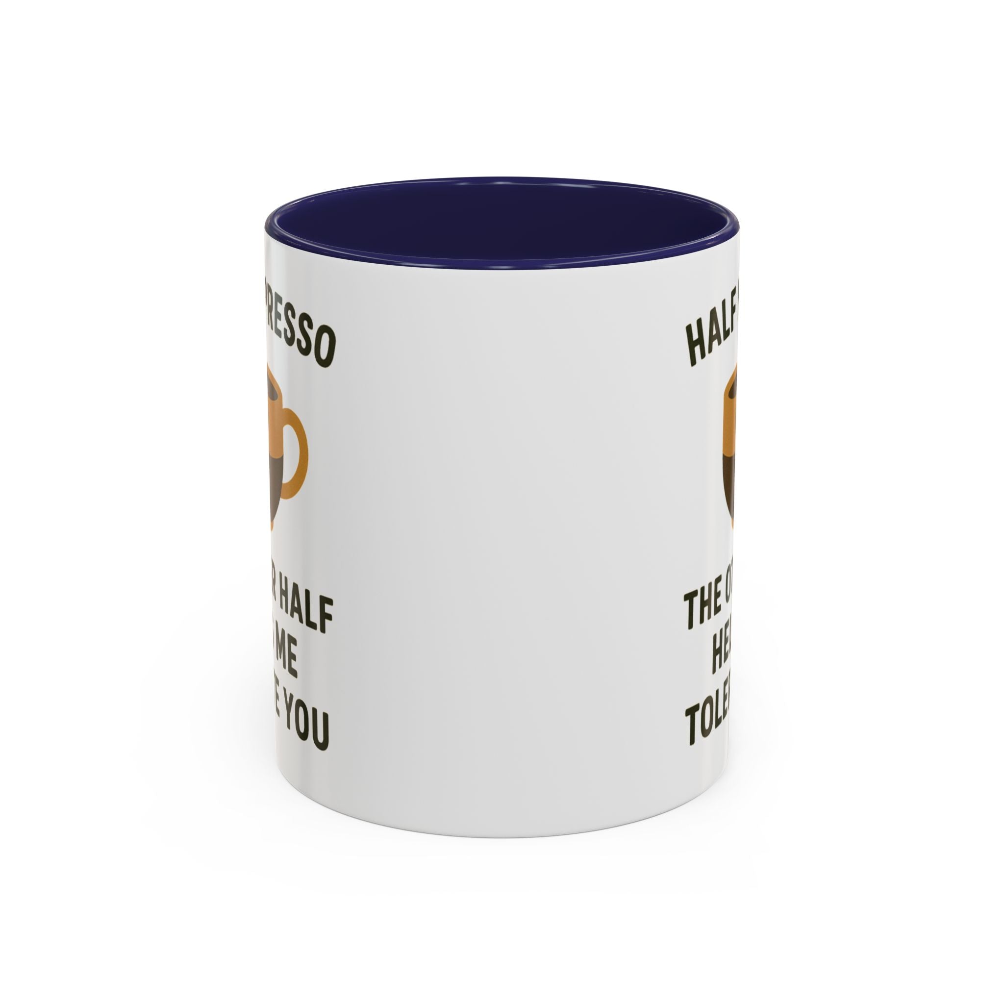 Half Espresso The Other Half Helps Me Tolerate You Coffee Mug