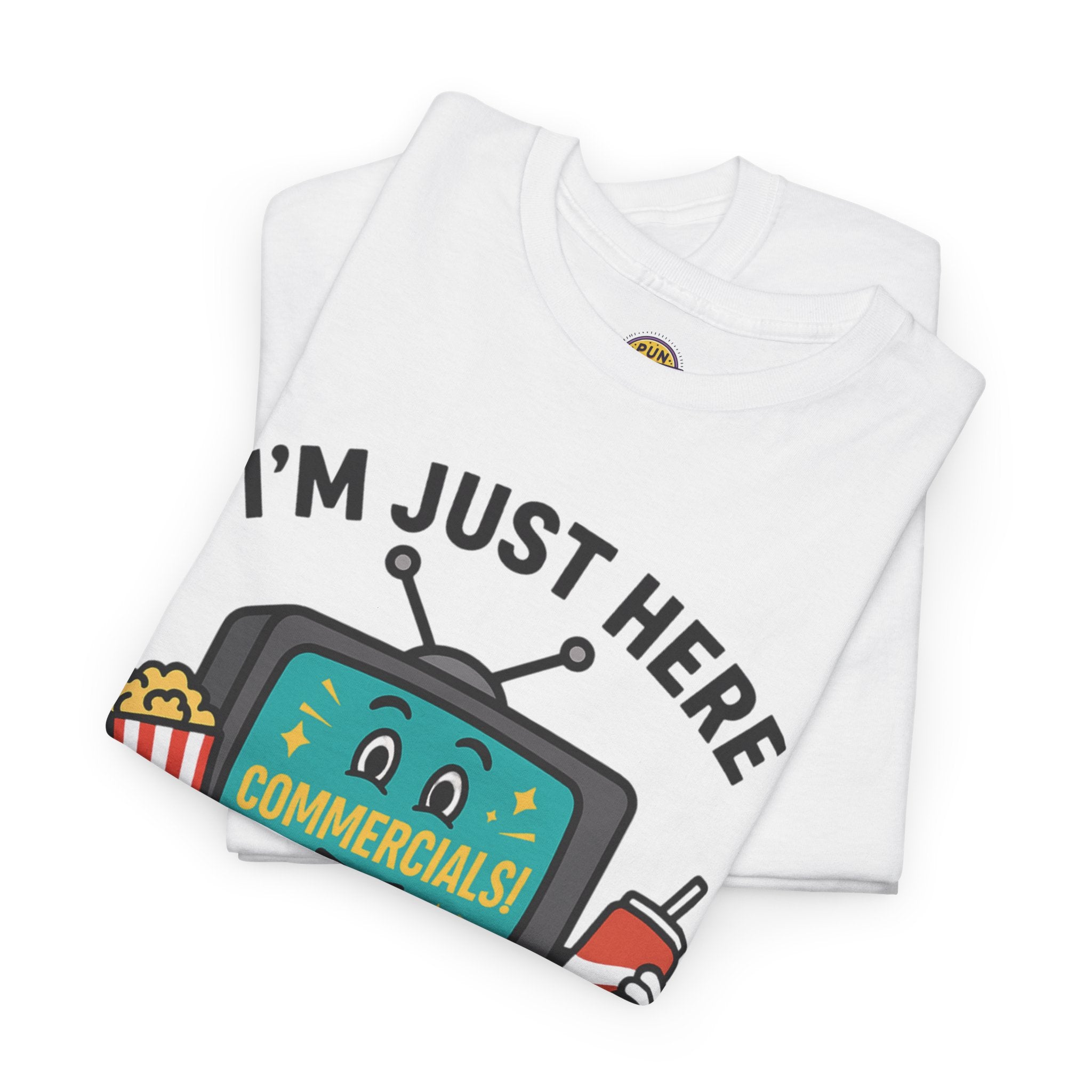 I'm Just Here for the Commercials T-Shirt