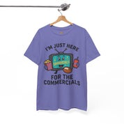 I'm Just Here for the Commercials T-Shirt