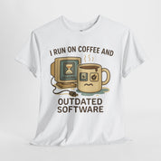 I Run on Coffee and Outdated Software T-Shirt