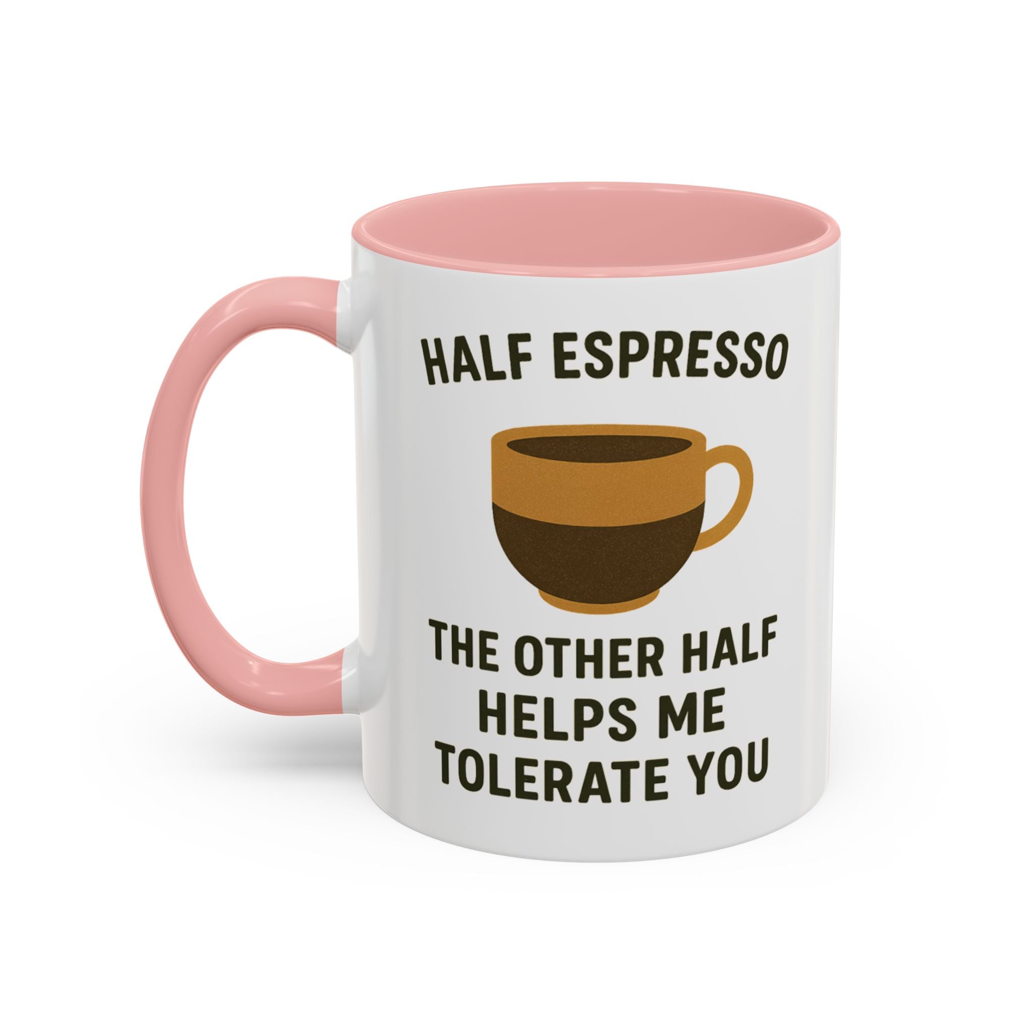 Half Espresso The Other Half Helps Me Tolerate You Coffee Mug
