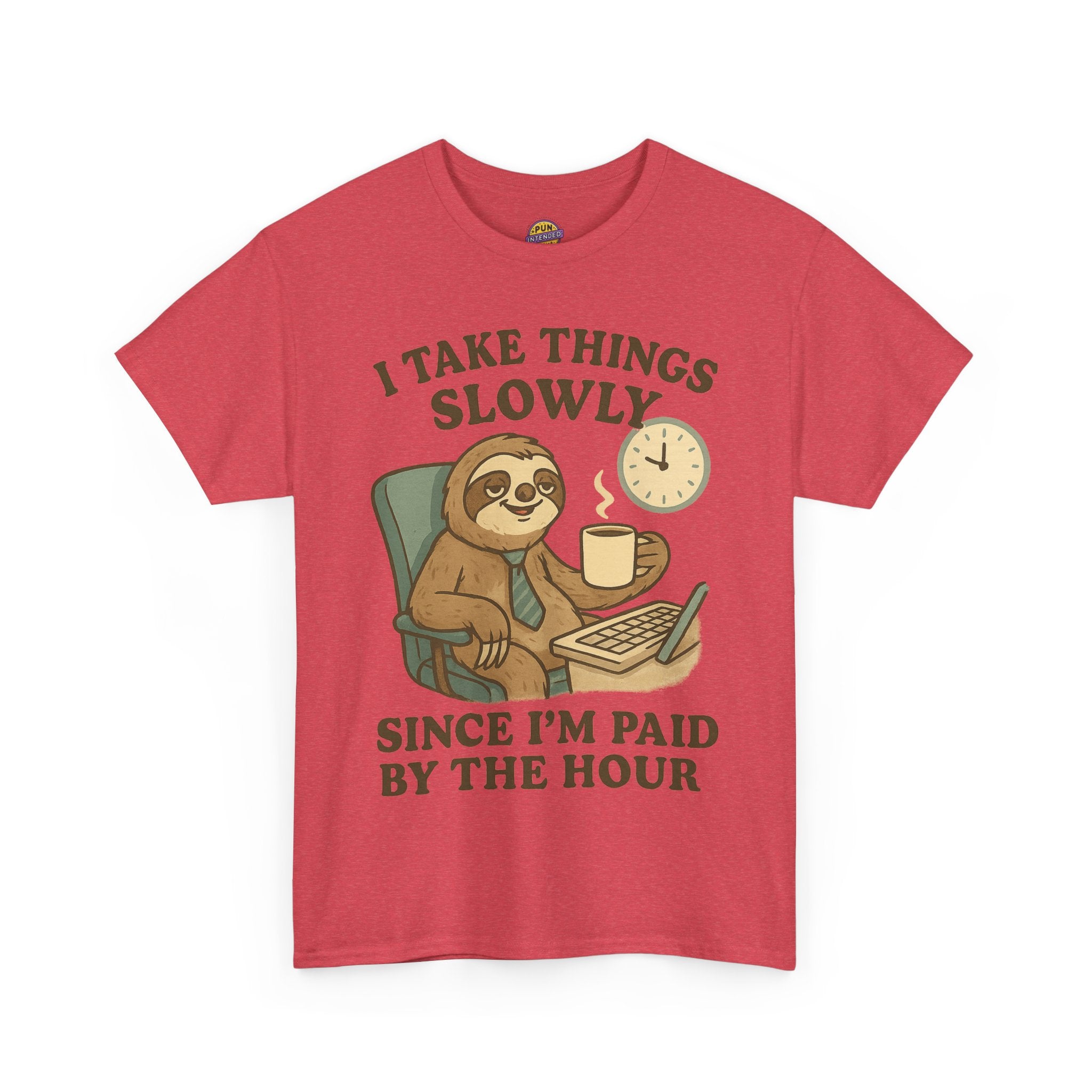 I Take Things Slowly Since I am Paid by the Hour T-Shirt