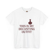 This is my Decanting Outfit T-Shirt