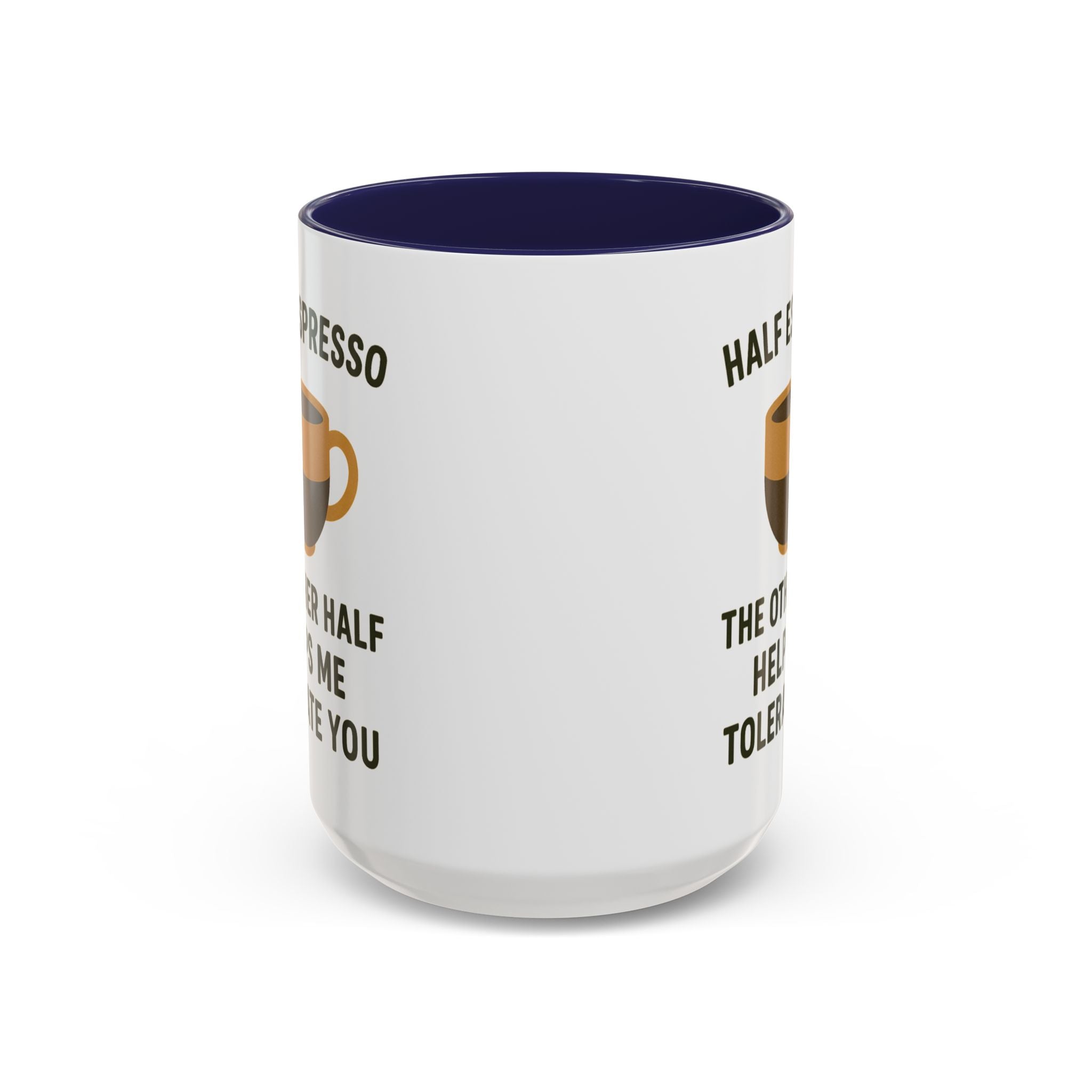 Half Espresso The Other Half Helps Me Tolerate You Coffee Mug