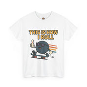 This is How I Roll T-Shirt