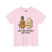 Age Like Whisky Not Milk T-Shirt