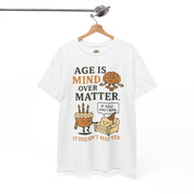 Age Doesn't Matter T-Shirt