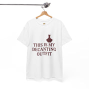 This is my Decanting Outfit T-Shirt