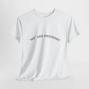 We Are Pregnant T-Shirt