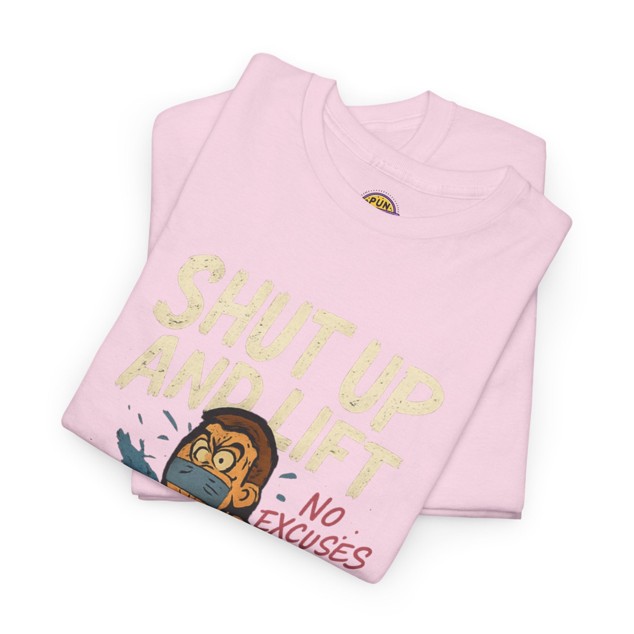 Shut Up and Lift T-Shirt