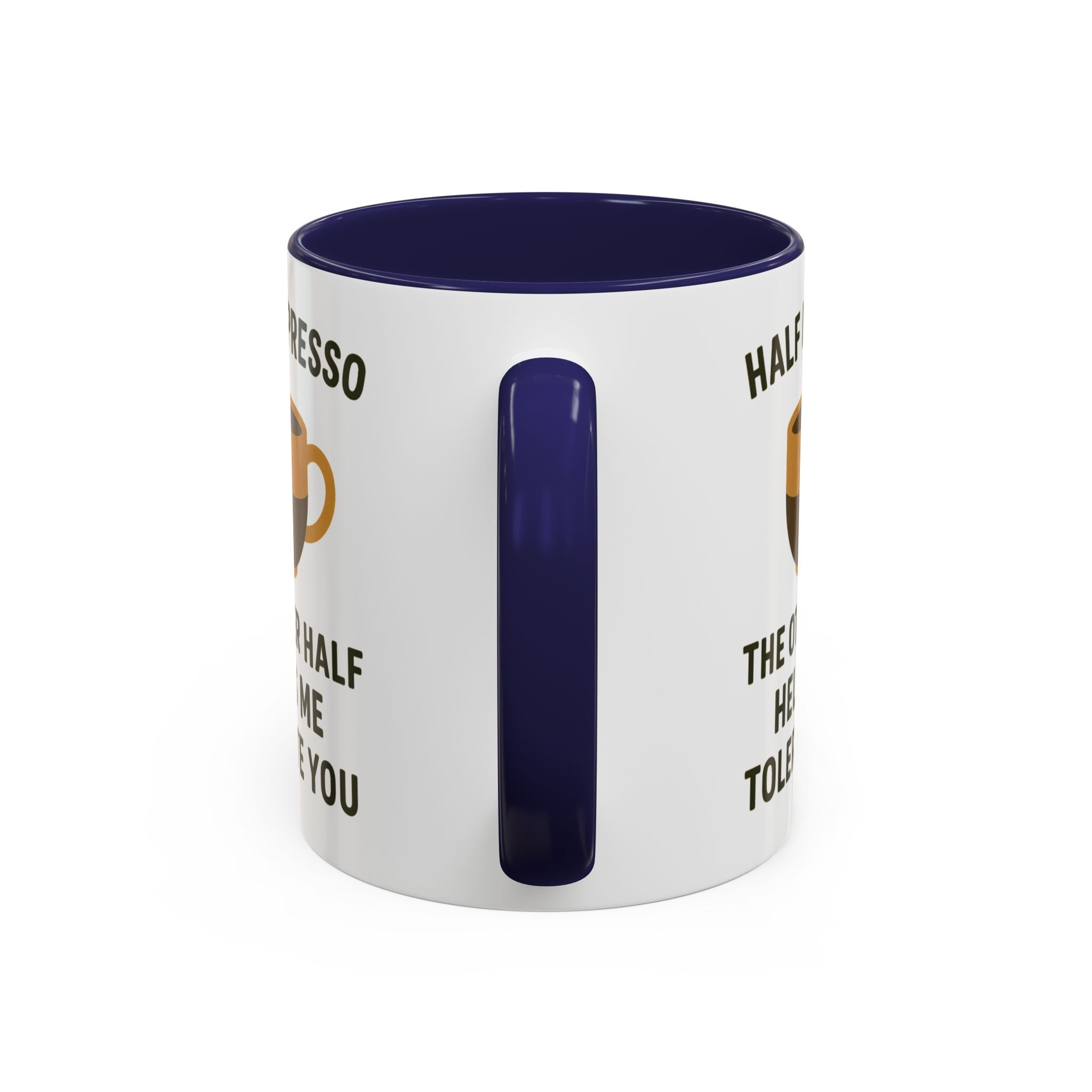 Half Espresso The Other Half Helps Me Tolerate You Coffee Mug
